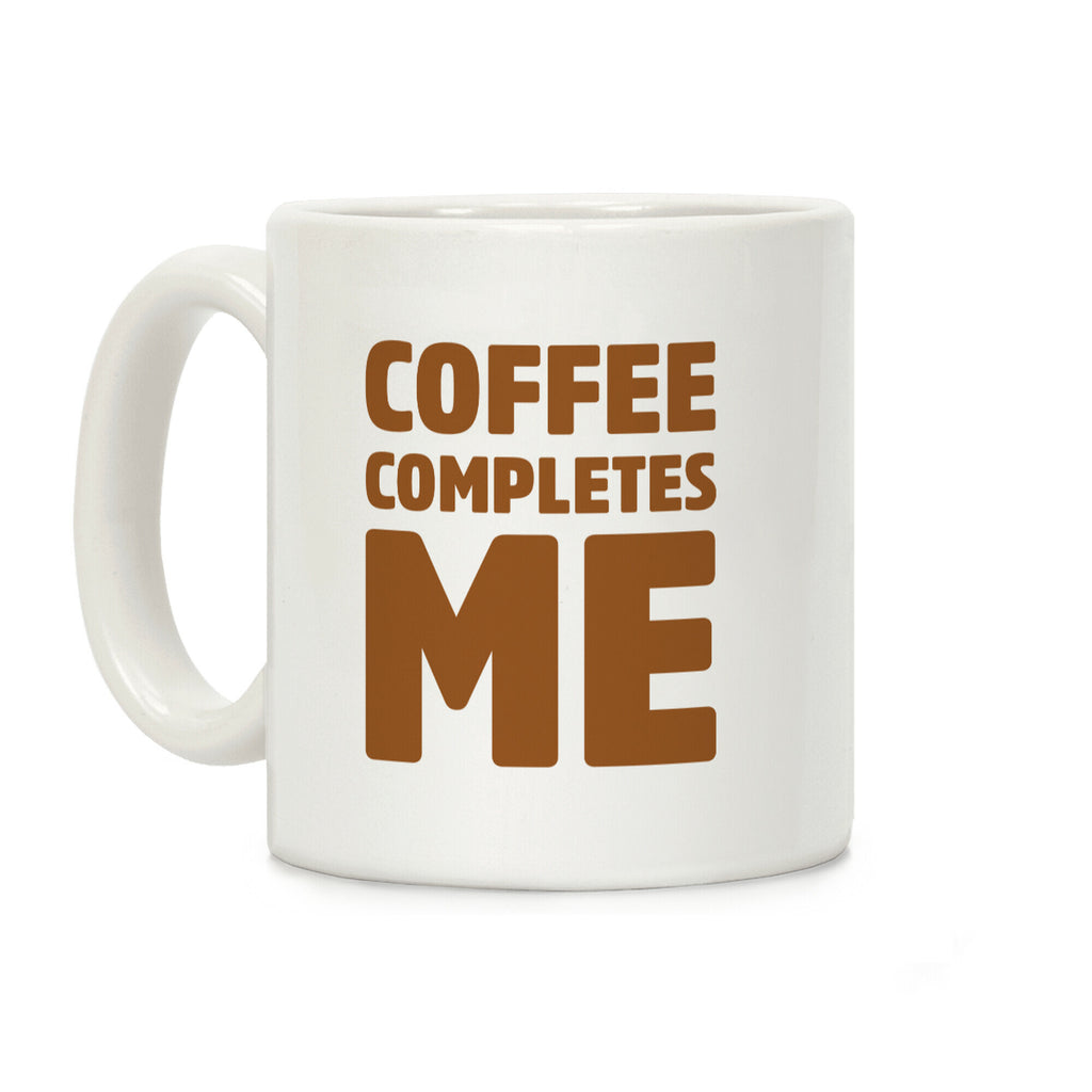 Coffee Completes Me Coffee Mug