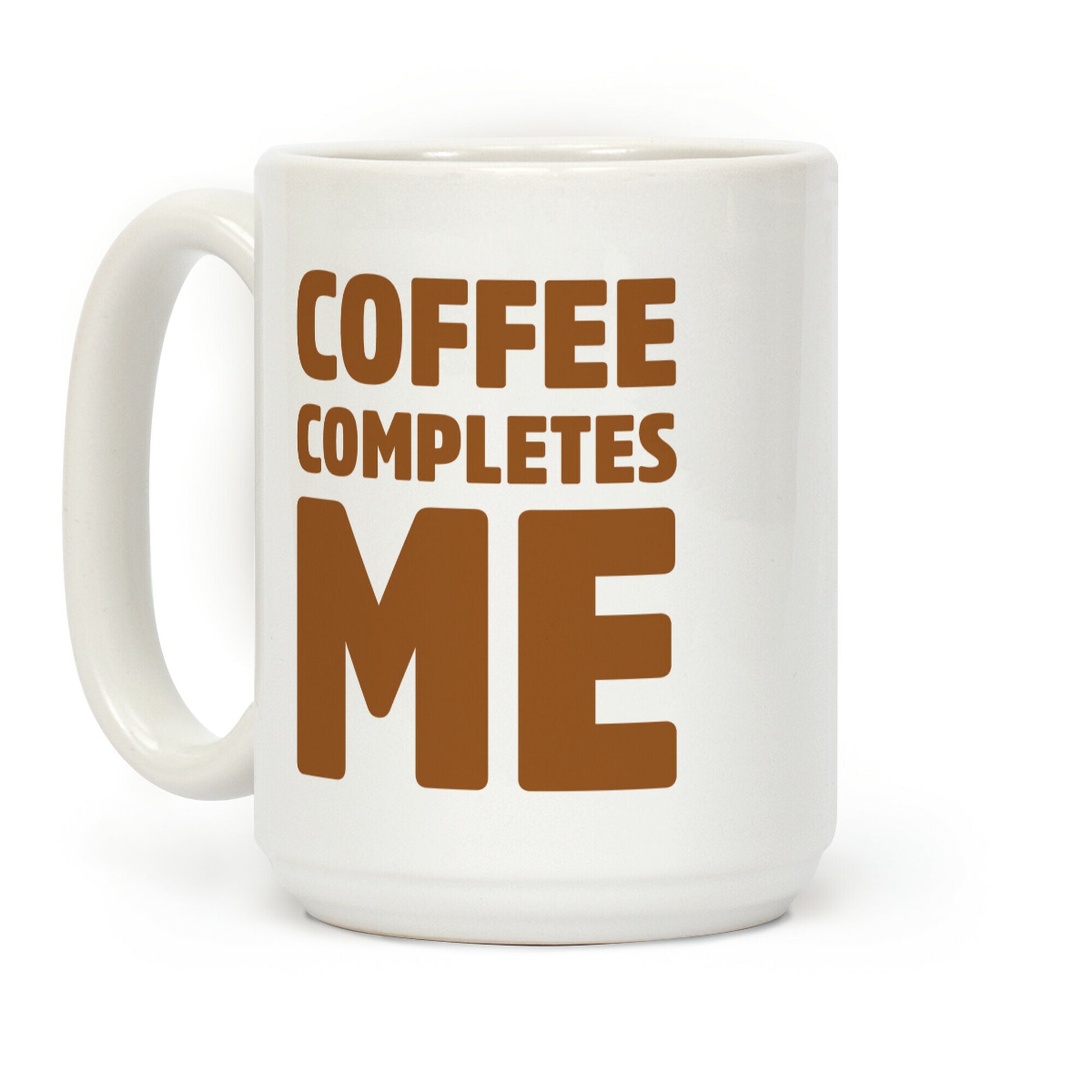 Coffee Completes Me Coffee Mug