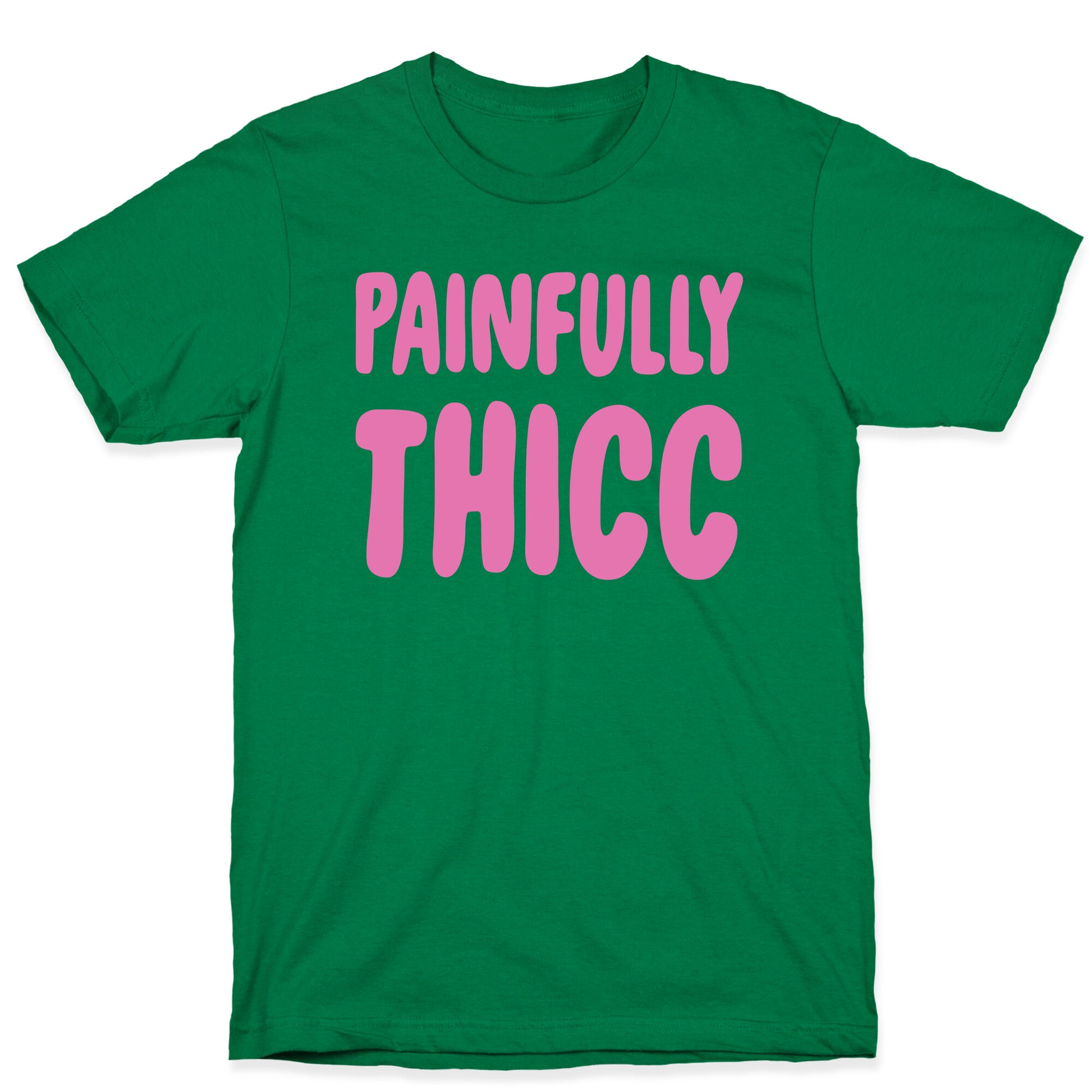 Painfully Thicc T-Shirt
