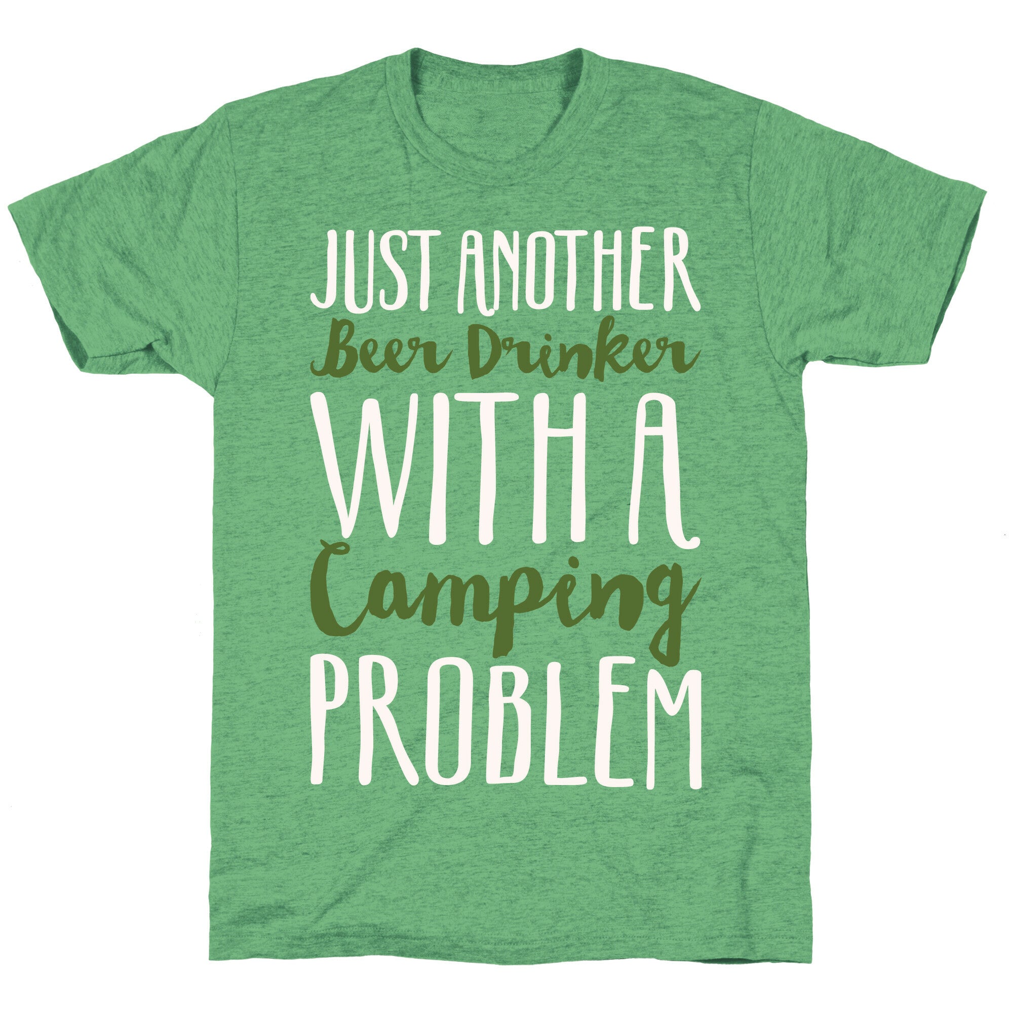 Just Another Beer Drinker With A Camping Problem White Print Unisex Triblend Tee