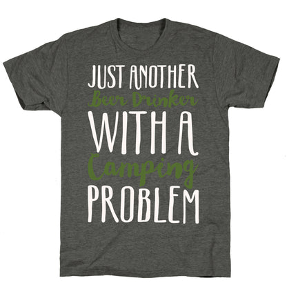 Just Another Beer Drinker With A Camping Problem White Print Unisex Triblend Tee