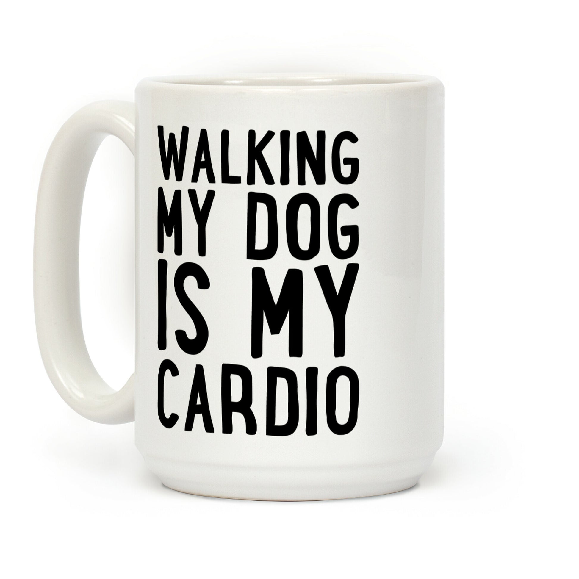 Walking My Dog Is My Cardio Coffee Mug