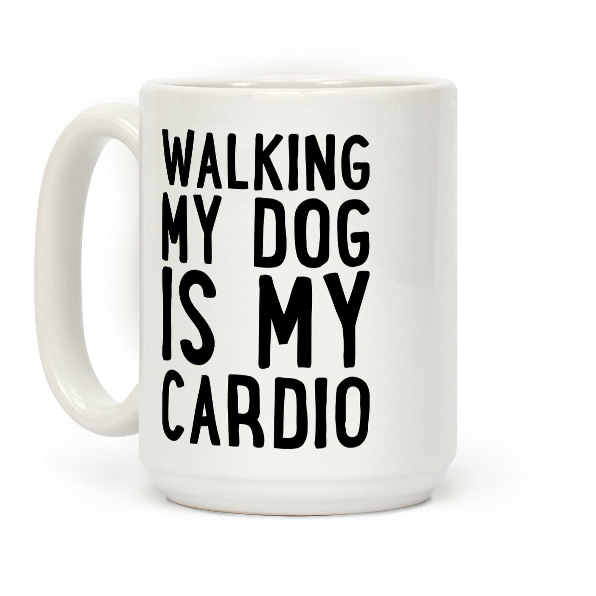 Walking My Dog Is My Cardio Coffee Mug