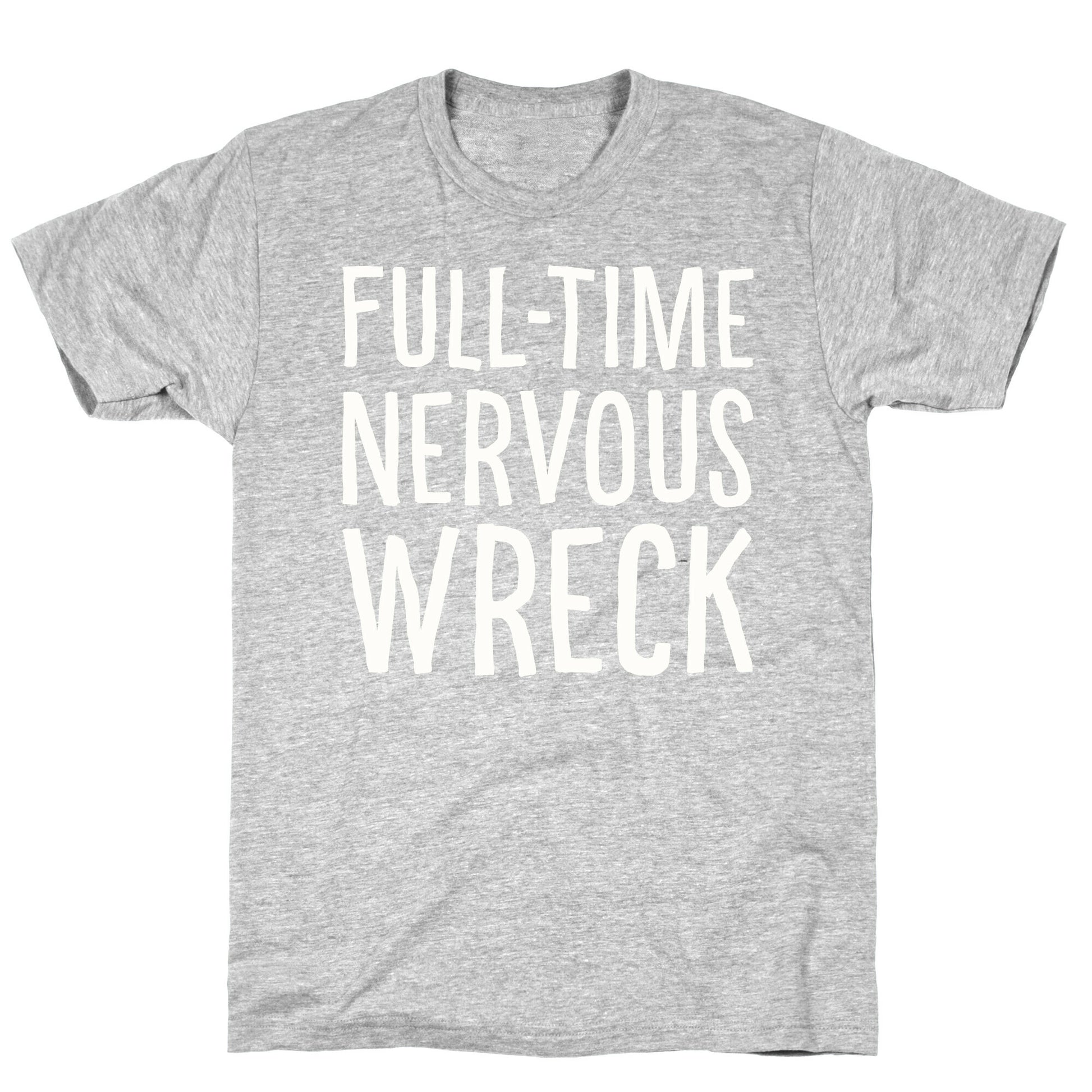 Fulltime Nervous Wreck T-Shirt