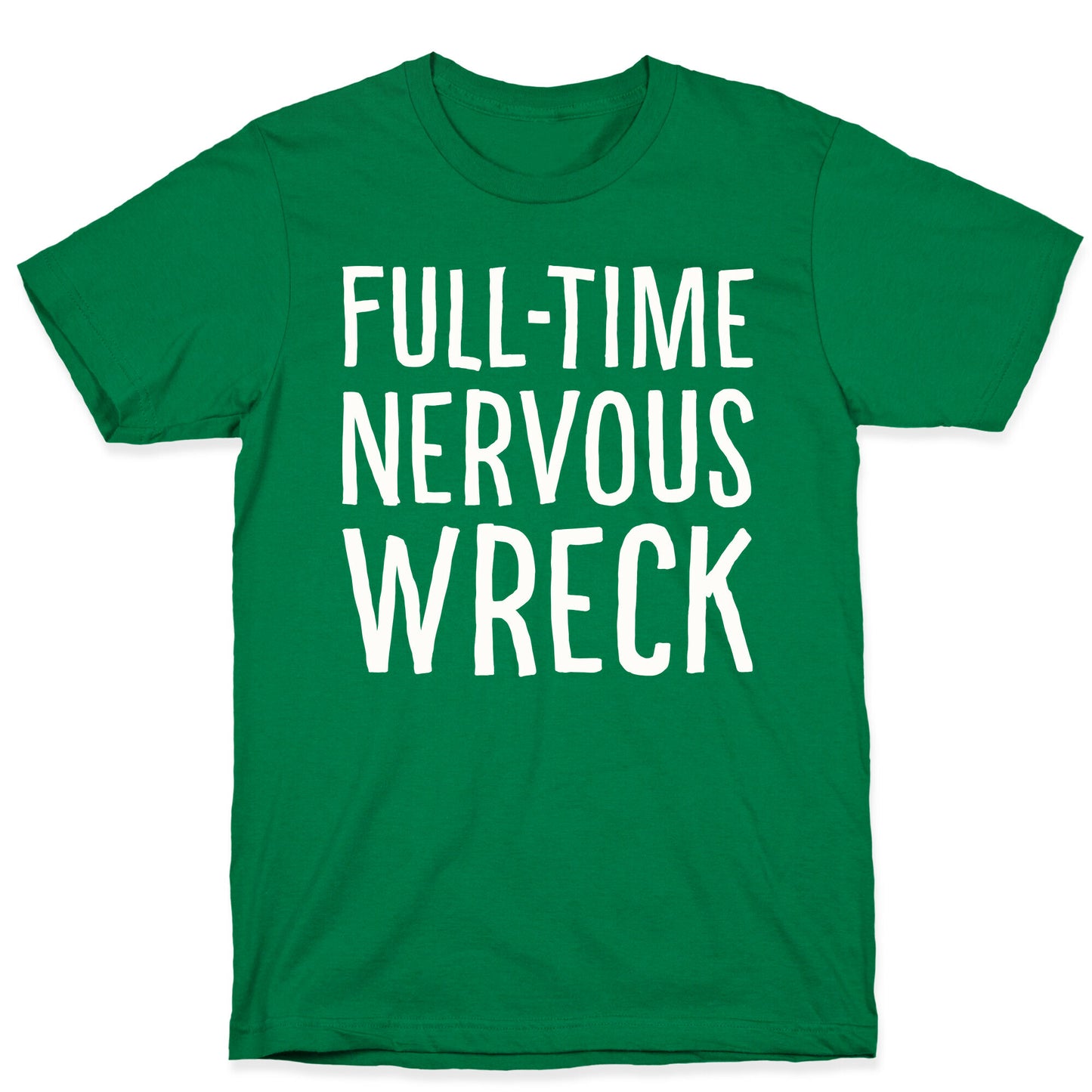 Fulltime Nervous Wreck T-Shirt