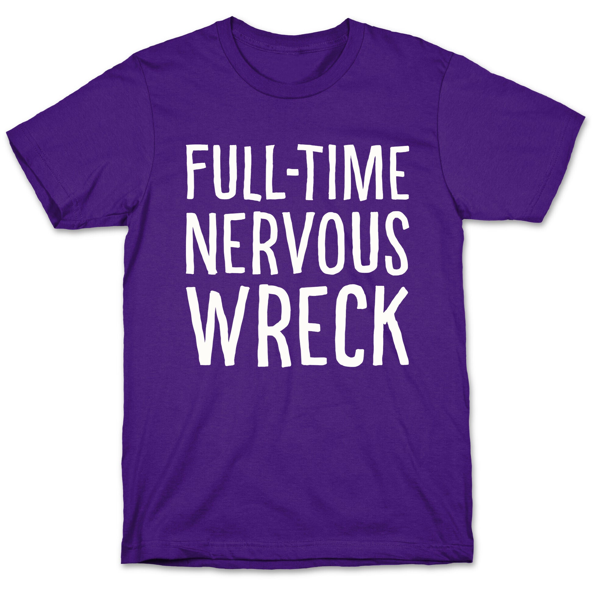 Fulltime Nervous Wreck T-Shirt