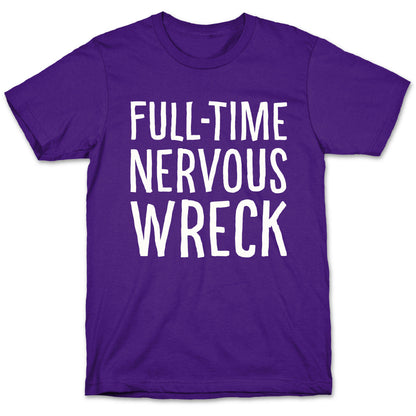 Fulltime Nervous Wreck T-Shirt