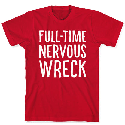 Fulltime Nervous Wreck T-Shirt