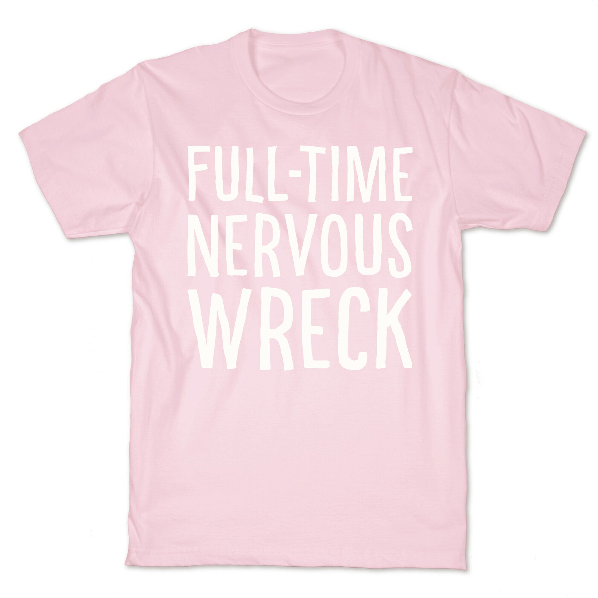 Fulltime Nervous Wreck T-Shirt