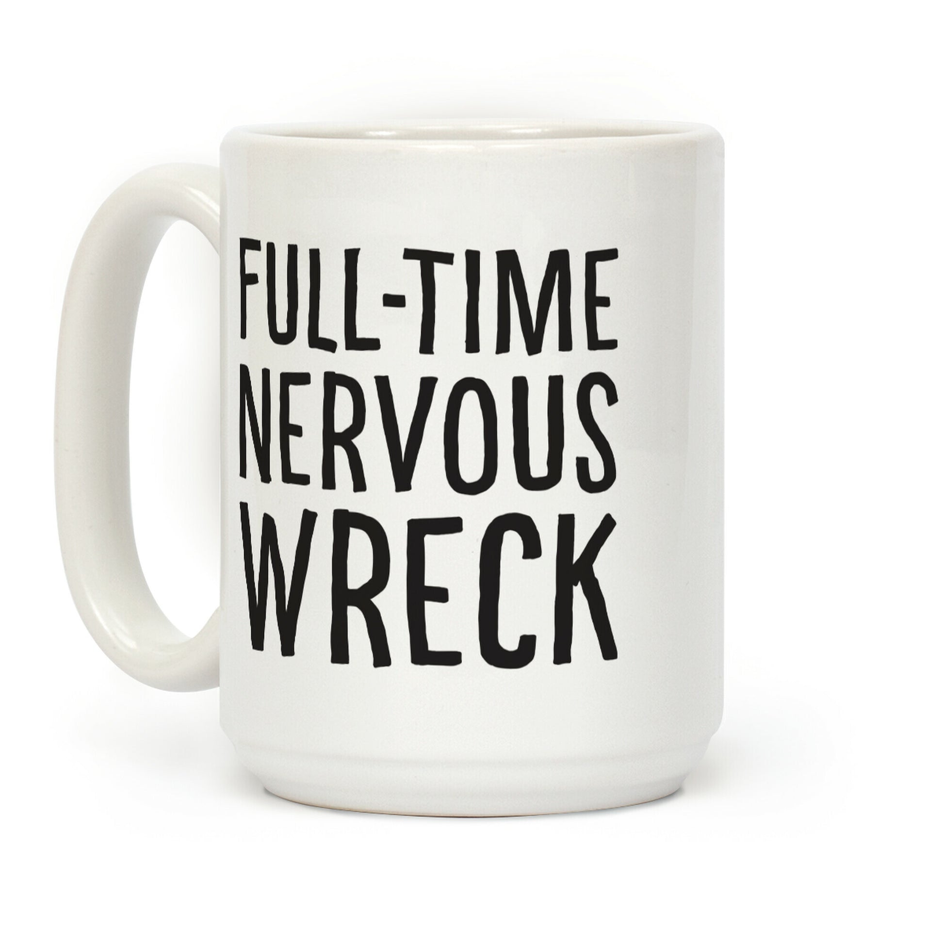 Fulltime Nervous Wreck Coffee Mug