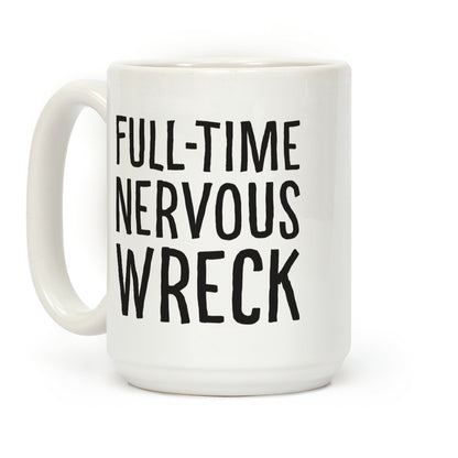 Fulltime Nervous Wreck Coffee Mug
