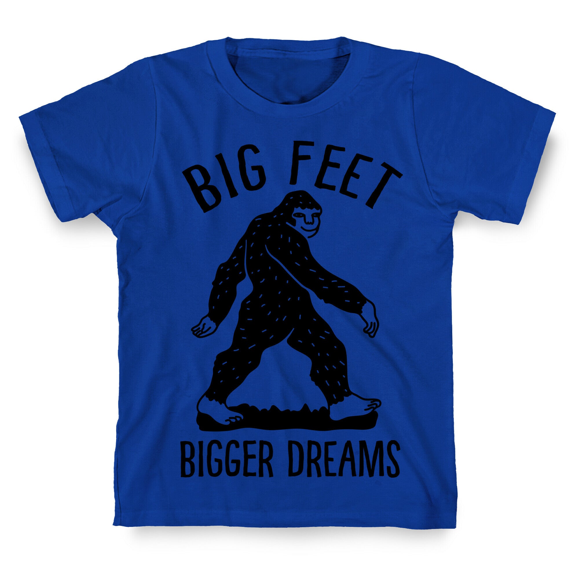 Big Feet Bigger Dreams Bigfoot T-Shirt