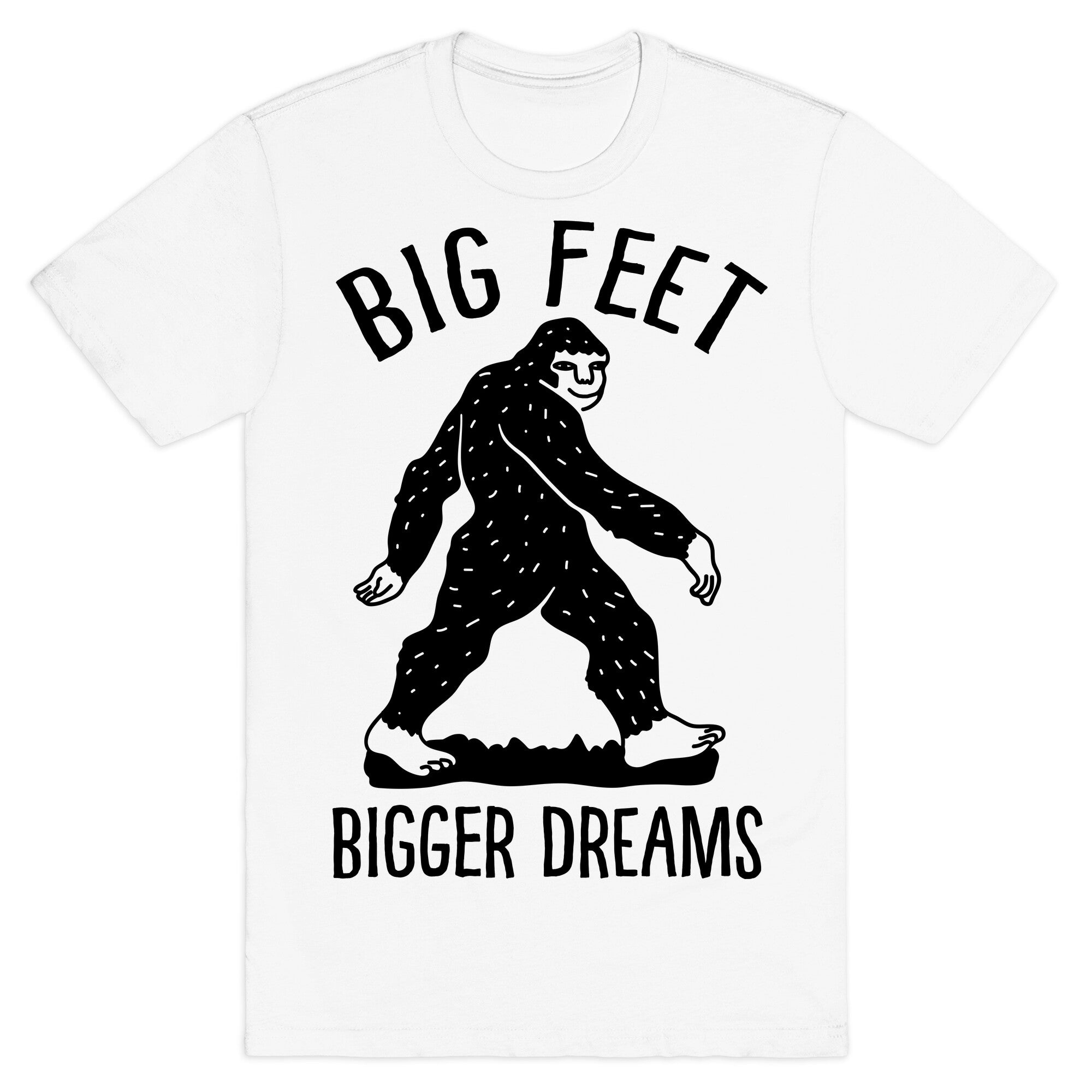 Big Feet Bigger Dreams Bigfoot T-Shirt
