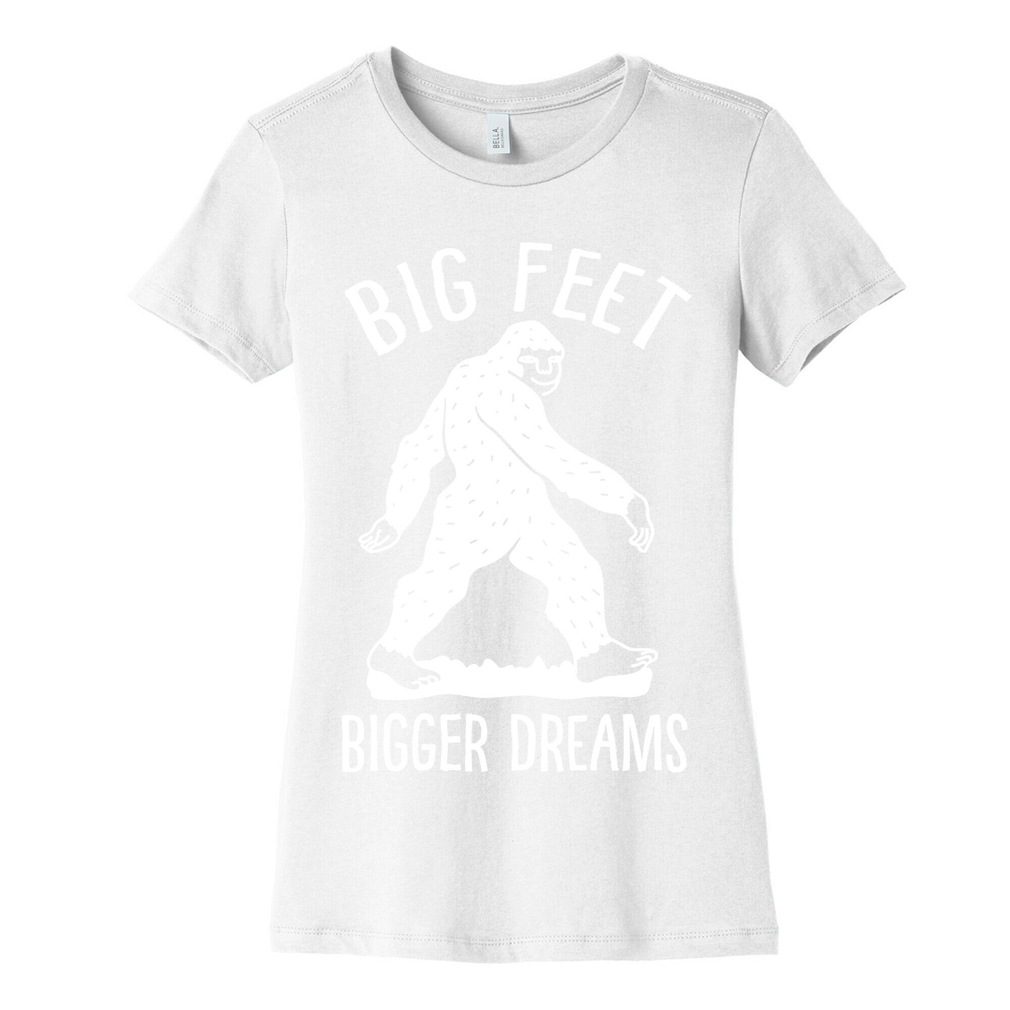 Big Feet Bigger Dreams Bigfoot Women's Cotton Tee