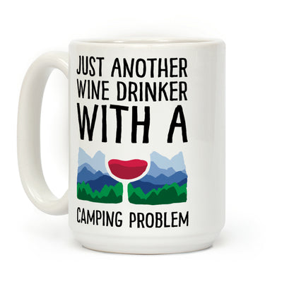 Just Another Wine Drinker With A Camping Problem Coffee Mug