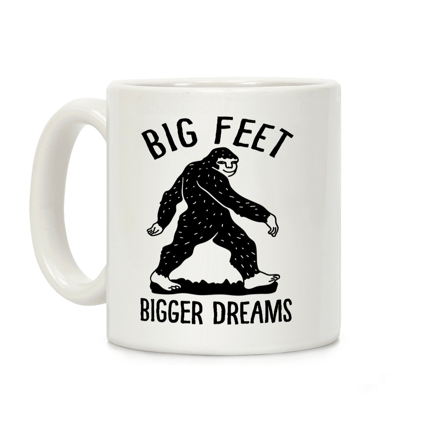 Big Feet Bigger Dreams Bigfoot Coffee Mug