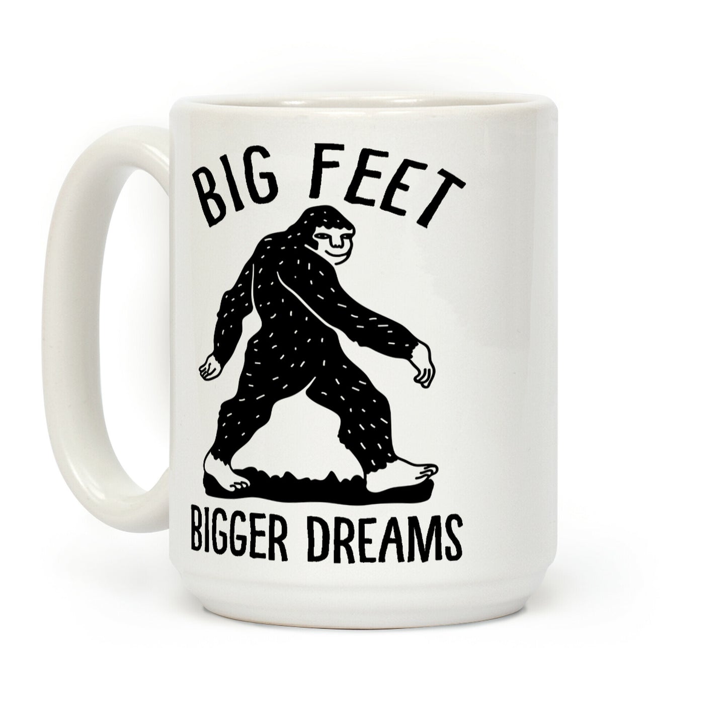 Big Feet Bigger Dreams Bigfoot Coffee Mug