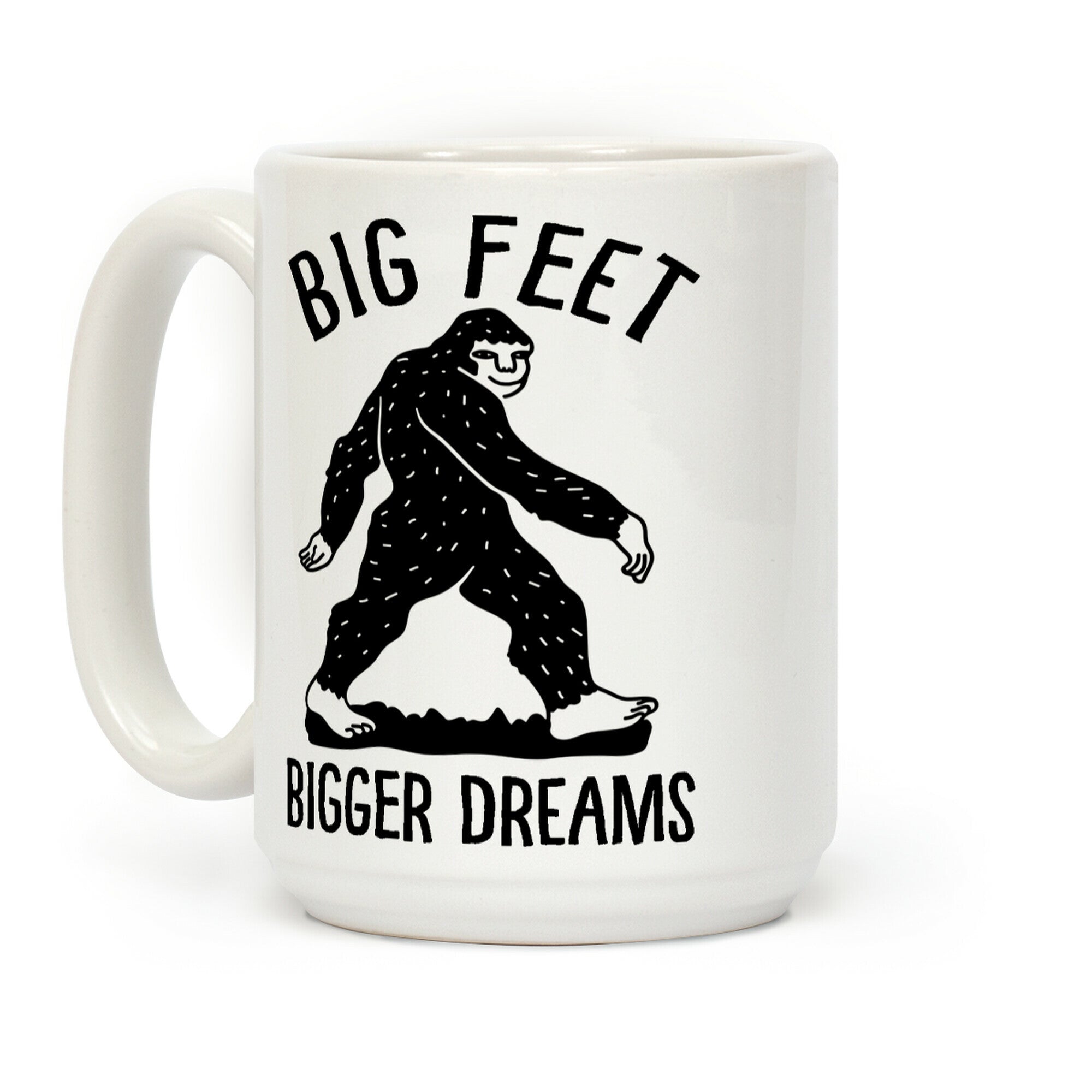 Big Feet Bigger Dreams Bigfoot Coffee Mug