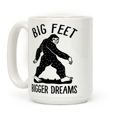 Big Feet Bigger Dreams Bigfoot Coffee Mug