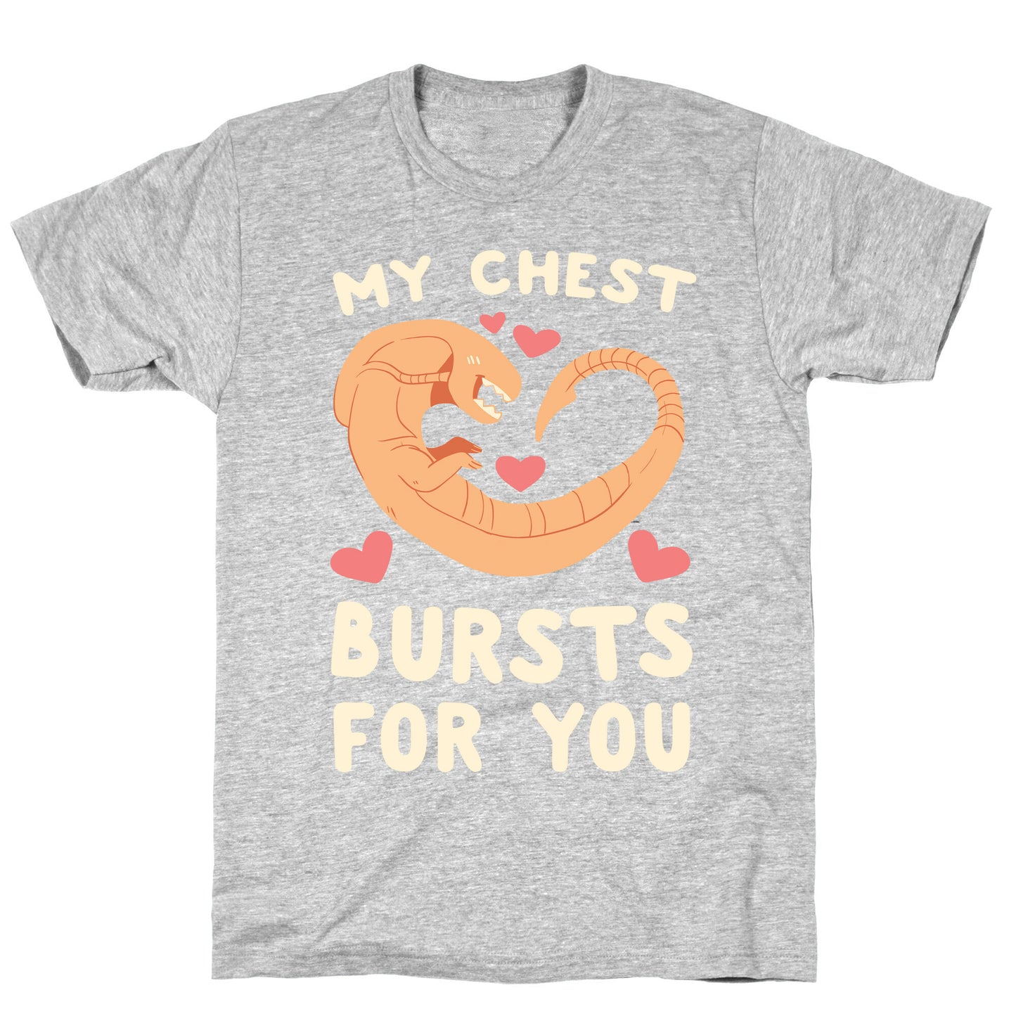 My Chest Bursts for You - Chestburster T-Shirt