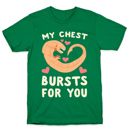 My Chest Bursts for You - Chestburster T-Shirt