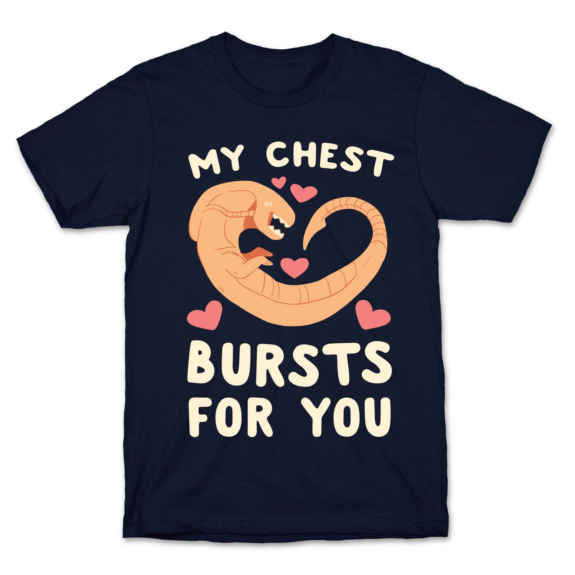 My Chest Bursts for You - Chestburster T-Shirt