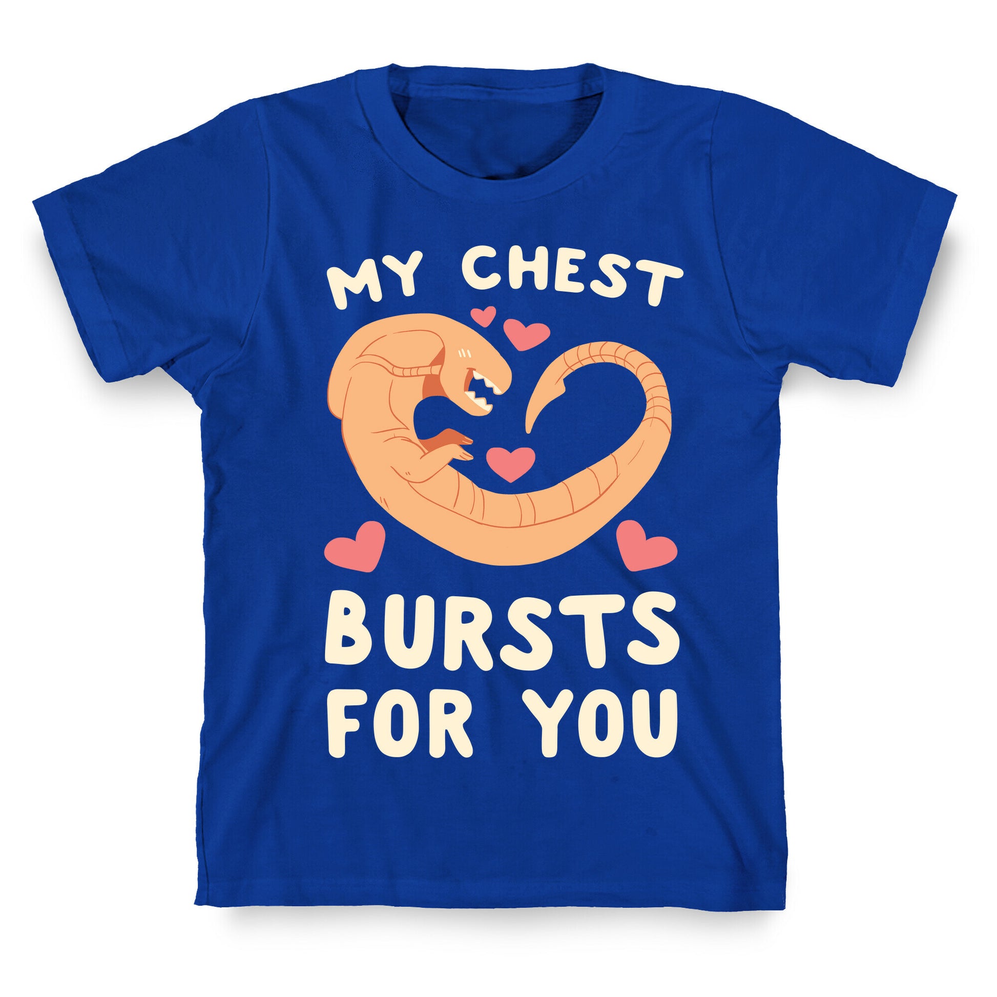 My Chest Bursts for You - Chestburster T-Shirt