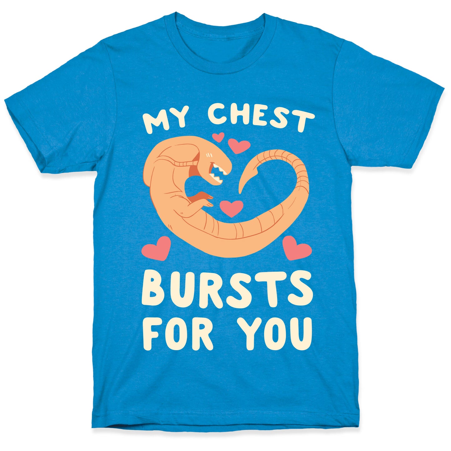 My Chest Bursts for You - Chestburster T-Shirt