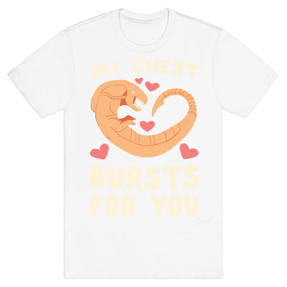 My Chest Bursts for You - Chestburster T-Shirt