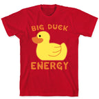 Big Duck Energy  T-Shirt