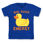 Big Duck Energy  T-Shirt