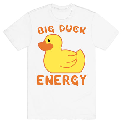 Big Duck Energy  T-Shirt