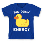 Big Duck Energy  T-Shirt