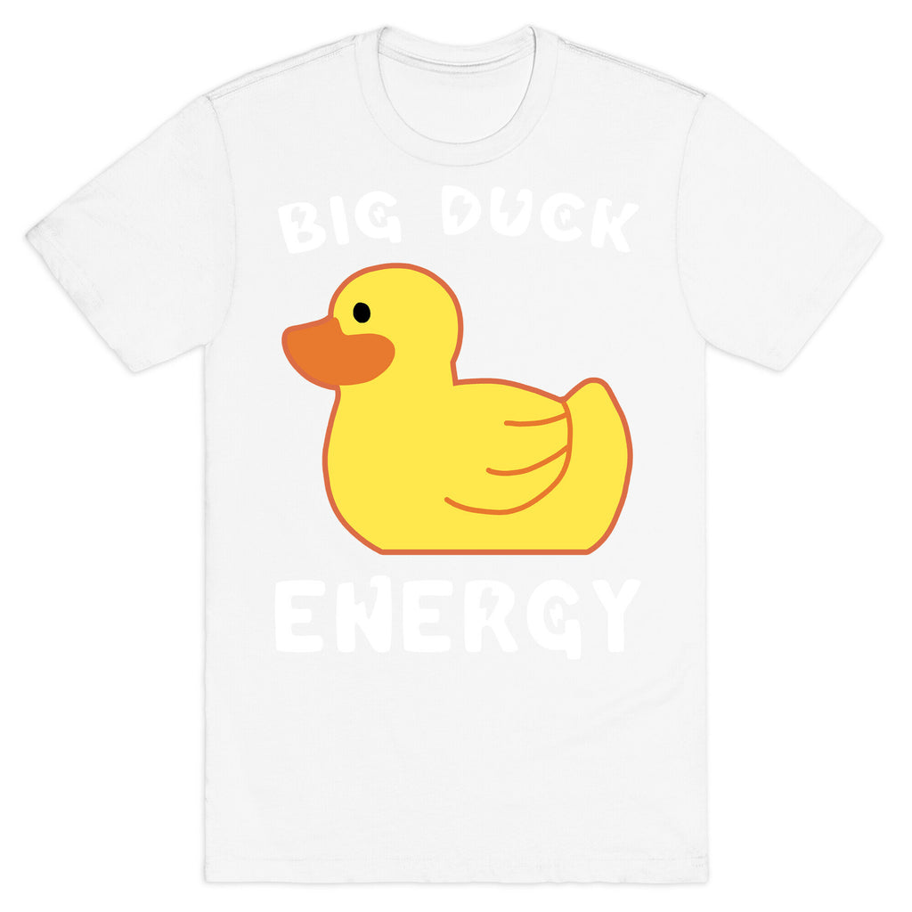 Big Duck Energy  T-Shirt