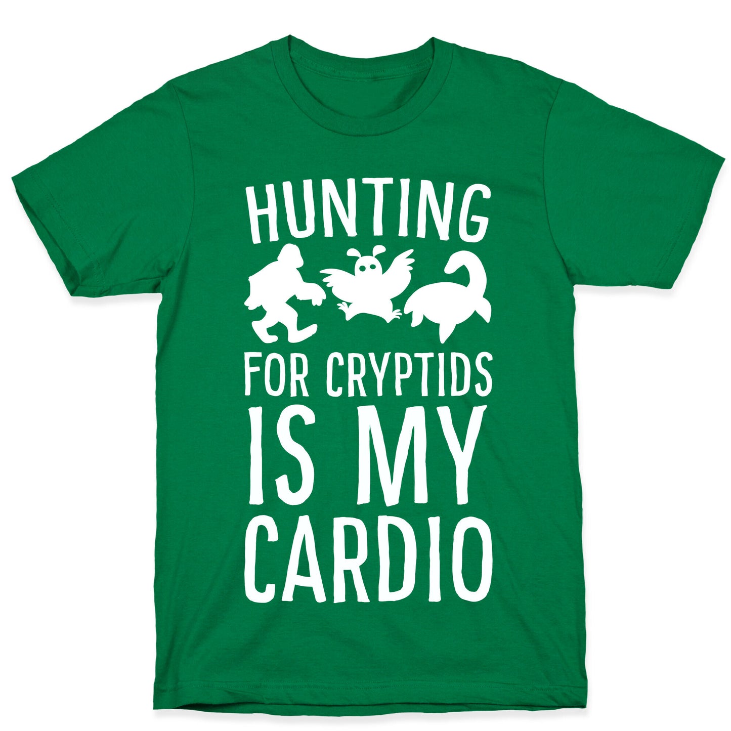 Hunting for Cryptids is my Cardio T-Shirt