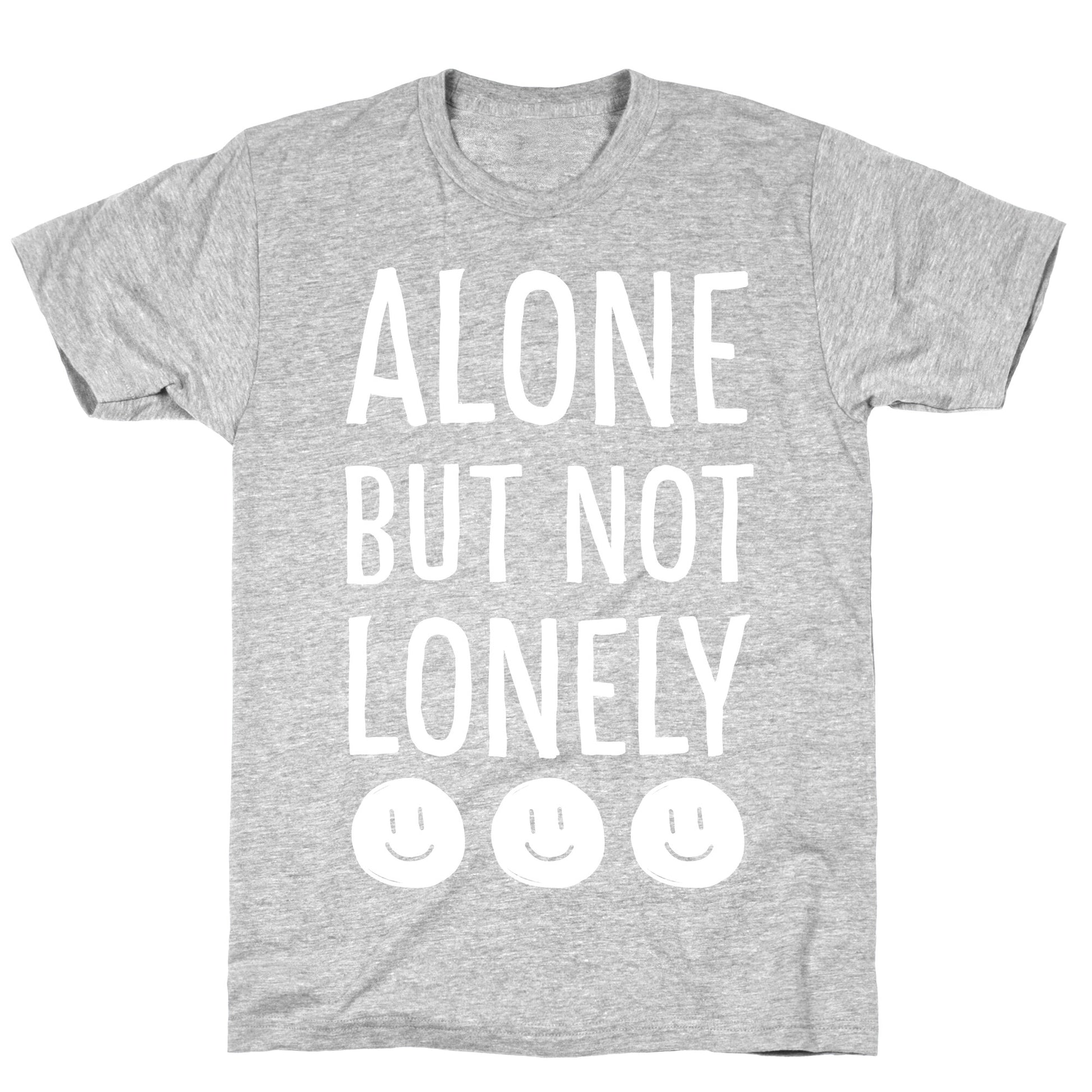 Alone But Not Lonely T-Shirt