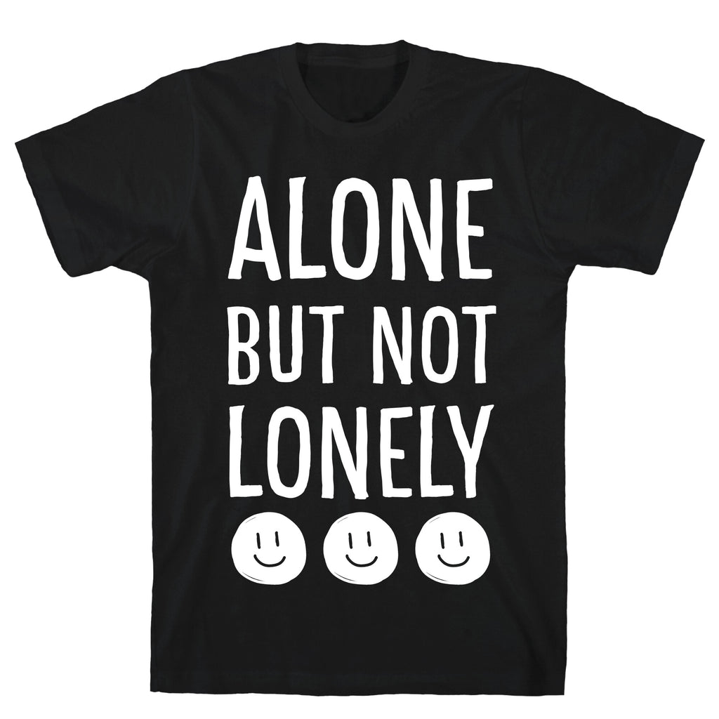 Alone But Not Lonely T-Shirt