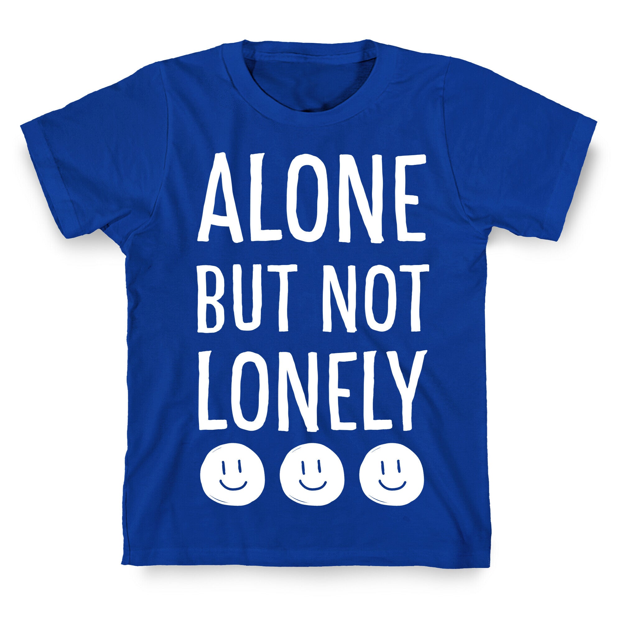 Alone But Not Lonely T-Shirt