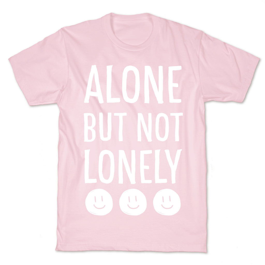 Alone But Not Lonely T-Shirt