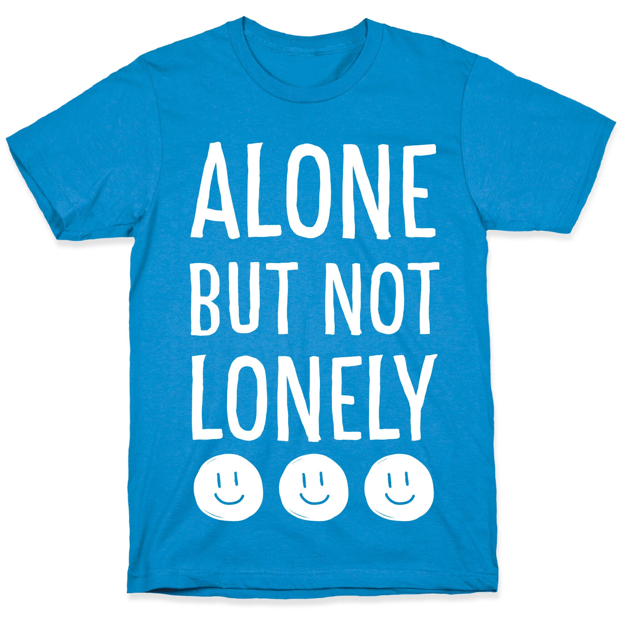 Alone But Not Lonely T-Shirt