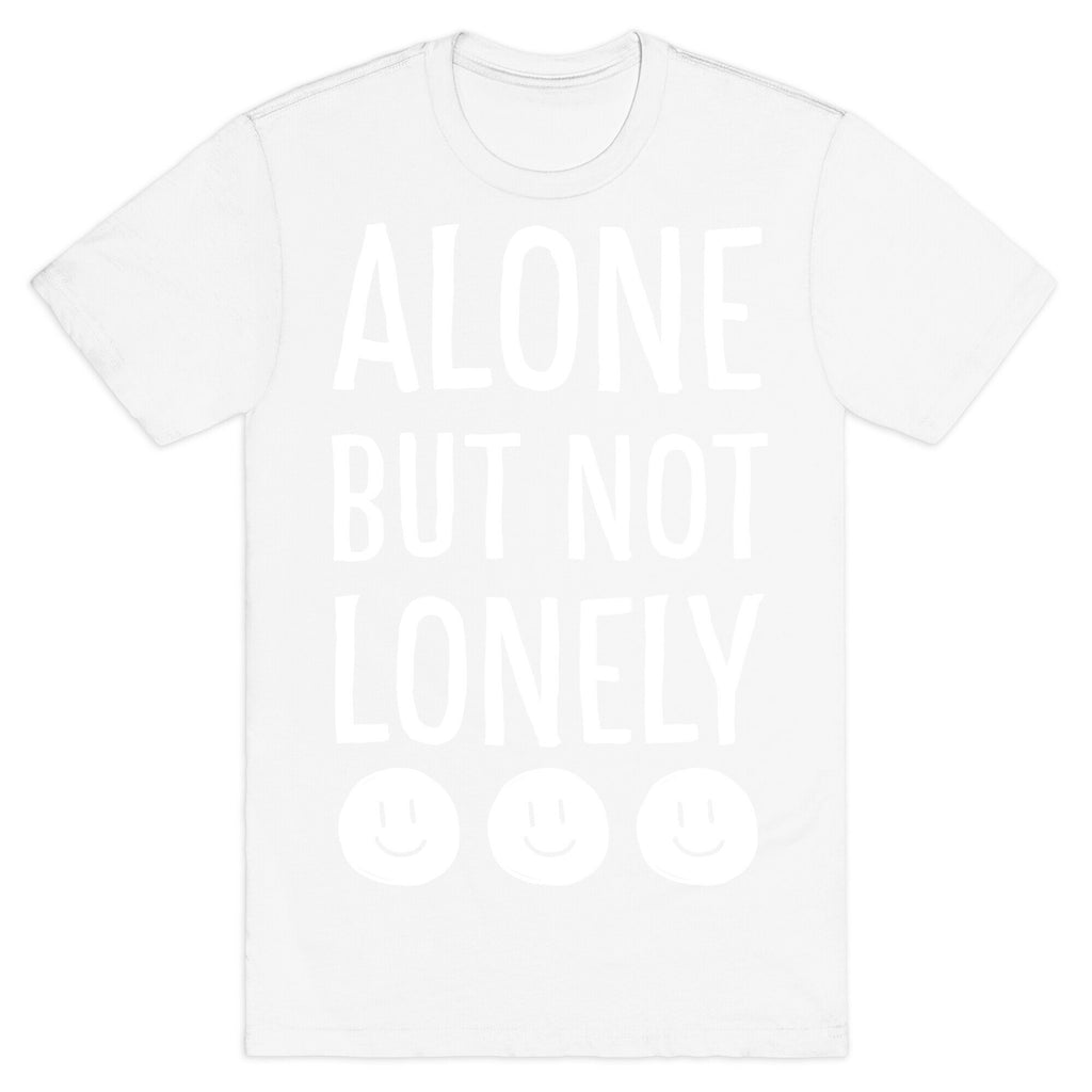 Alone But Not Lonely T-Shirt