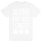 Alone But Not Lonely T-Shirt