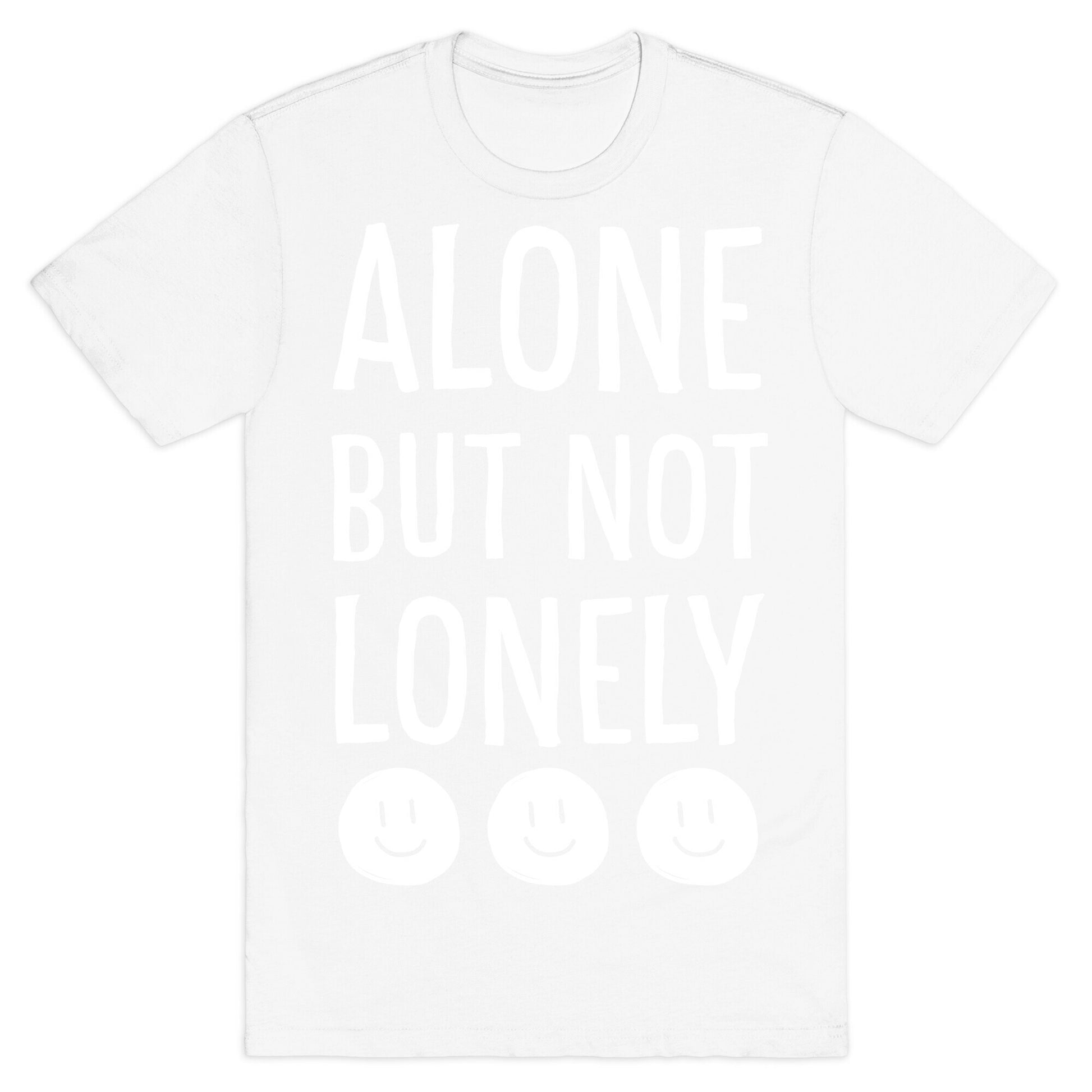 Alone But Not Lonely T-Shirt