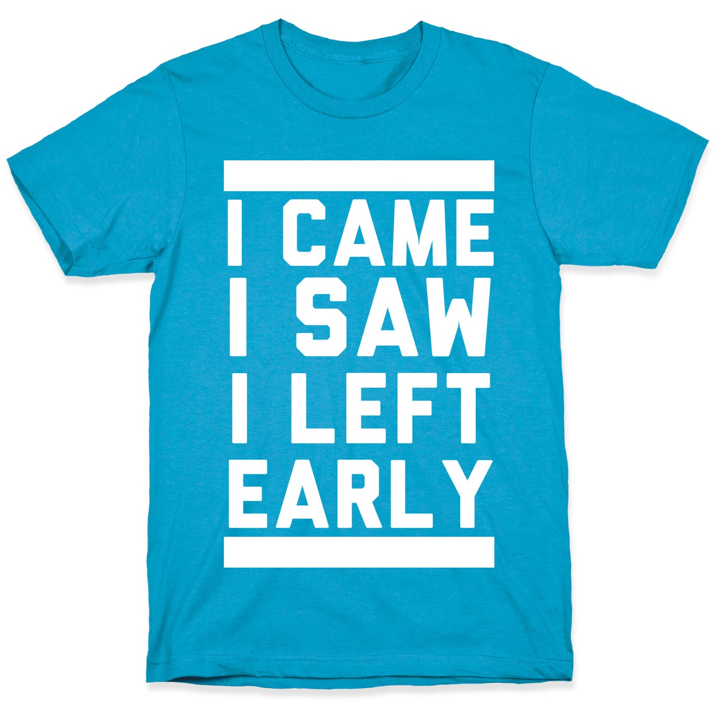 I Came, I Saw, I Left Early Unisex Triblend Tee