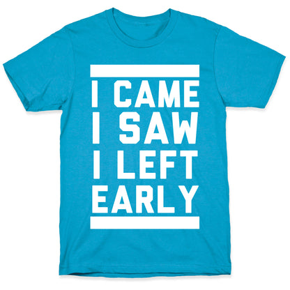 I Came, I Saw, I Left Early Unisex Triblend Tee