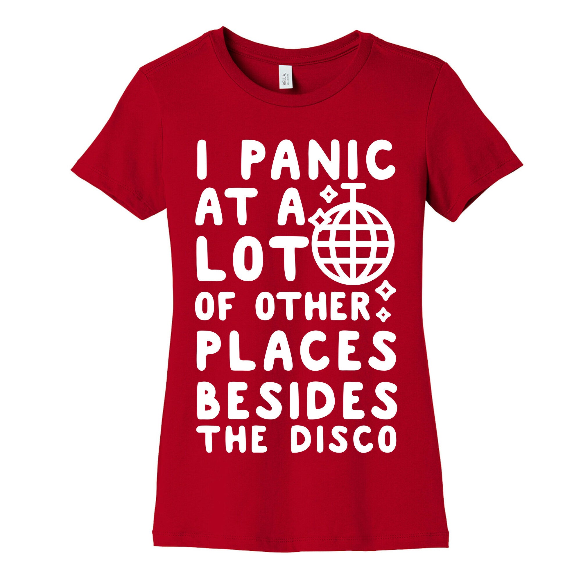 I Panic At A Lot of Other Places Besides the Disco Women's Cotton Tee