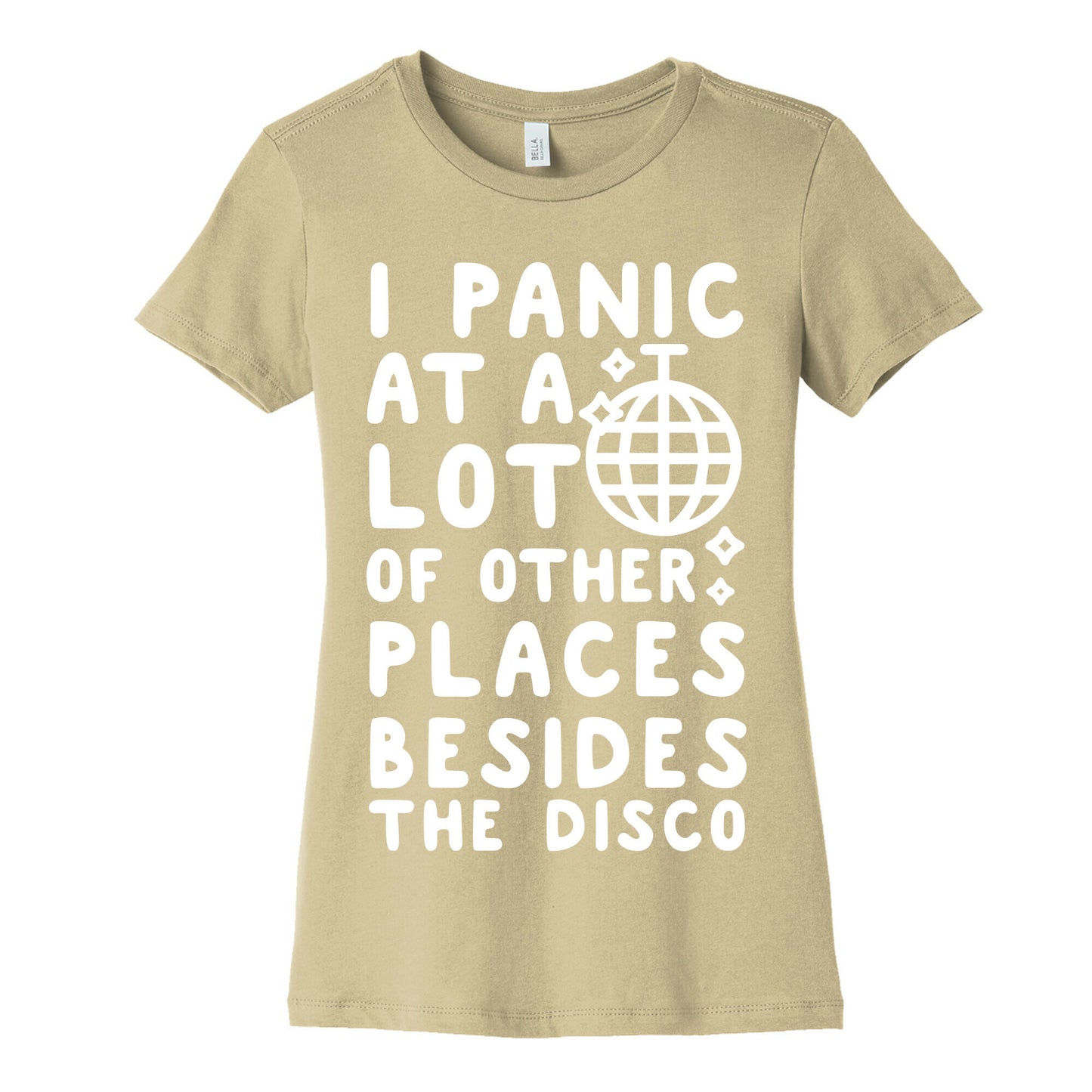 I Panic At A Lot of Other Places Besides the Disco Women's Cotton Tee