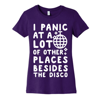 I Panic At A Lot of Other Places Besides the Disco Women's Cotton Tee