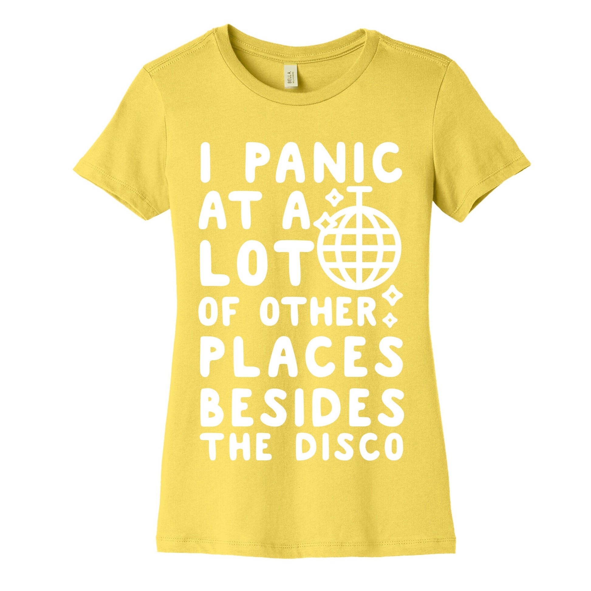 I Panic At A Lot of Other Places Besides the Disco Women's Cotton Tee
