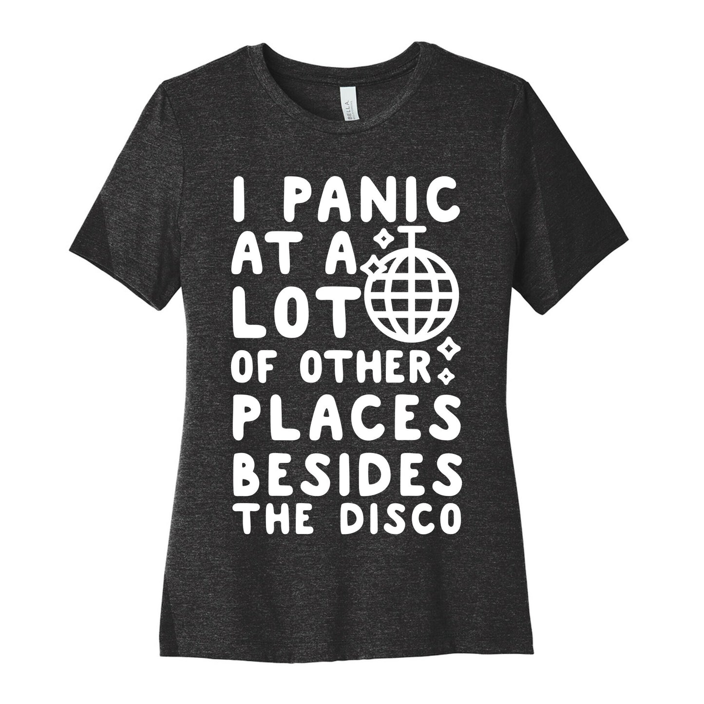 I Panic At A Lot of Other Places Besides the Disco Women's Cotton Tee